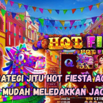 Strategi Jitu Hot Fiesta agar Lebih Mudah Meledakkan Jackpot