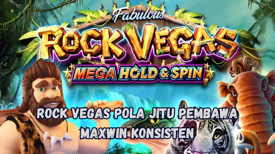 Rock Vegas Pola Jitu Pembawa Maxwin Konsisten